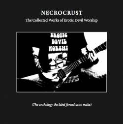 Erotic Devil Worship : Necrocrust - The Collected Works of Erotic Devil Worship